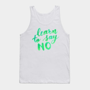 Learn to say no - green Tank Top